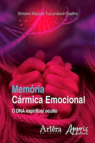 Capa do livro Memória Cármica Emocional: o DNA espiritual oculto, de Simone Mazzali Tucunduva Coelho, editora Appris, selo Artêra